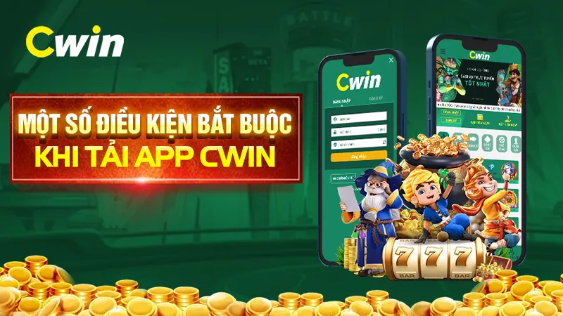 Điều kiện tải app CWIN thành công